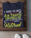 I Used To Be An Air Traffic Controller But I'm Better Now Since I Retired Standard T-Shirt - Dreameris