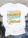 I Used To Be An Engineer But I'm Better Now Since I Retired Retire Retirement Gift - Dreameris