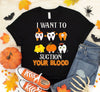 I Want To Sugtion Your Blood Teeth Custom Halloween Gift Standard/Premium T-Shirt - Dreameris