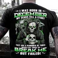 I Was Born In December My Scars Tell A Story They Are A Reminder Of Times When Life Tried To Break Me But Failed Funny Birthday Standard/Premium T-Shirt Hoodie - Dreameris