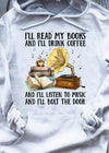 I'll Read My Books And I'll Drink Coffee And I'll Listen To Music And I'll Bolt The Door Gift Standard Hoodie - Dreameris