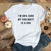 I'm 99% Sure My Soulmate Is A Dog Gift Standard/Premium T-Shirt - Dreameris