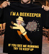 I'm A Beekeeper If You See Me Running Try To Keep Up Funny Cotton T-Shirt - Dreameris