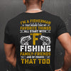 I'm A Fisherman That Means That My Favorite Things All Start With F Fishing Family Friends And Of Course That Too Standard Men T-shirt - Dreameris