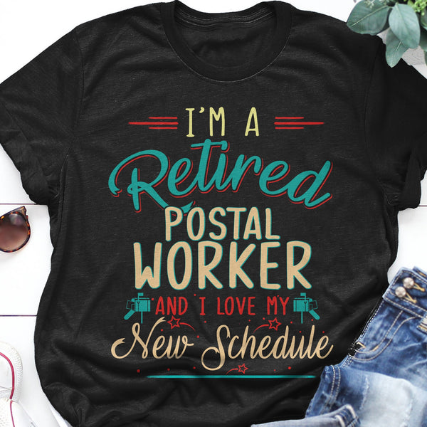 I'm A Retired Postal Worker And I Love My New Schedule Retire Retirement Gift - Dreameris