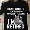 I'm Funny Cat Retired I Don't Want To I Don't Have To You Can't Make Me Retire Retirement Gift - Dreameris