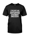 I'm Just An Awkward Foul Mouthed Chubby Delight Cotton T-Shirt - Dreameris