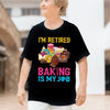 I'm Retired Baking Is My Job Retirement Gift Baker Retire Retirement Gift - Dreameris