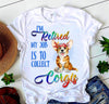 I'm Retired My Job Is To Collect Corgis Retirement Gift Dog Lovers - Dreameris