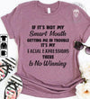 If Its Not My Smart Mouth Getting Me In Trouble Its My Facial Expressions There Is No Winning Cotton T-Shirt - Dreameris