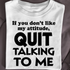 If You Don't Like My Attitude Quit Talking To Me Standard Men T-Shirt - Dreameris