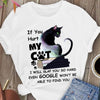 If You Hurt My Cat I Will Slap You Black Cat Gift For Cat Lovers Standard/Premium T-Shirt Hoodie - Dreameris