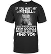 If You Hurt My Pitbull Gift Dog Lovers T-shirt - Dreameris