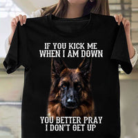 If You Kick Me When I Am Down You Better Pray I Don't Get Up Cotton T-Shirt - Dreameris