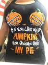 If You Like My Pumpkins You Should See My Pie Premium Women's Tank - Dreameris