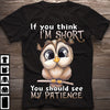 If You Think I'm Short You Should See Mt Patience Standard Men T-Shirt - Dreameris