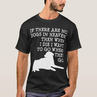 If there are no dogs in Heaven gift for dog lovers T-shirt - Dreameris