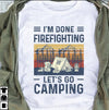 Im Done Firefighter Lets Go Camping Vintage Art Hobbies Standard Men T-shirt - Dreameris