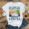 Im Done Peopling Where Is My Cruise For Cruise Lover Vintage Cotton T Shirt - Dreameris