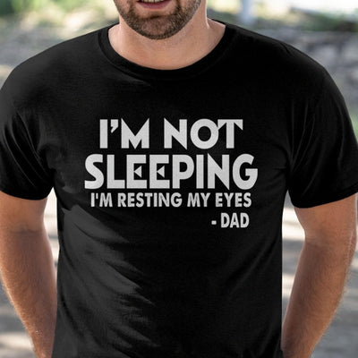 Im Not Sleeping Im Resting My Eyes Dad Father Cotton T Shirt - Dreameris