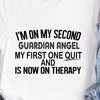 Im On My Second Guardian Angel My First One Quit And Is Now On Therapy Cotton T Shirt - Dreameris