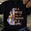 In A World Full Of Witches Be A Hippie Gift Standard/Premium T-Shirt - Dreameris