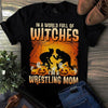 In A World Full Of Witches I Am A Wrestling Mom Halloween Gift Standard/Premium T-Shirt - Dreameris