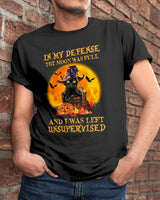 In My Defense The Moon Was Full And I Was Left Unsupervised Black Cat Halloween Gift Standard/Premium T-Shirt - Dreameris