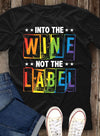 Into The Wine Not The Label Lgbt Pride Cotton T-Shirt - Dreameris