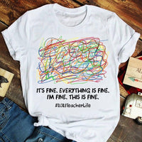 It's Fine Everything Is Fine I'm Fine This Is Fine 2021 Teacher Life Gift Standard/Premium T-Shirt - Dreameris