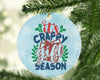 Its Crappy Gift Season Funny Christmas Funny Saying Quotes-Circle Ornament - Dreameris