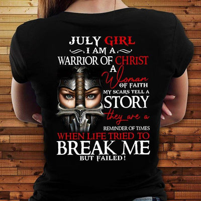 July Girl I Am A Warrior A Christ A Woman Of Faith Armor Of God Birthday Cotton T Shirt - Dreameris