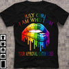 July Girl I Am Who I Am Your Approval Isn't Needed Lgbt Rainbow Color Lips Cotton T-Shirt - Dreameris