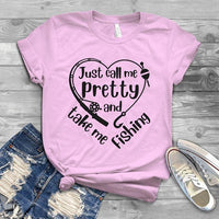 Just Call Me Pretty And Take Me Fishing Cotton T Shirt - Dreameris