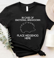 In Case Of Emotional Breakdown Place Hedgehog Here Standard/Premium T-Shirt - Dreameris