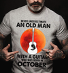 Never Underestimate An Old Man With A Guitar October Birthday Gift Standard/Premium T-Shirt Hoodie - Dreameris