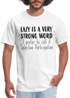 Lazy Is A Very Strong Word Funny Procrastination Shirt Gift For Men Women Standard/Premium T-Shirt Hoodie - Dreameris