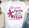 Let Your Faith Be Bigger Than Your Fear Breast Cancer Awareness Gift Standard/Premium T-Shirt - Dreameris