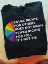 Lgbt Equal Rights For Others Does Not Mean Fewer Rights For You Its Not Pie Cotton T Shirt - Dreameris