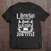Librarian Because Book Wizard Isn't A Job Title Gift Book Lovers T-Shirt - Dreameris