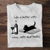 Life Is Better With Wine Cats And Books Gift Standard/Premium T-Shirt - Dreameris