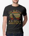 Life Is Good A Dog Makes It Better Vintage T-shirt - Dreameris