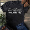 Live Laugh Love If That Doesn't Work Load Aim & Fire Standard T-Shirt - Dreameris