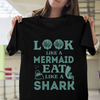 Look Like A Mermaid Eat Like A Shark Gift Standard/Premium T-Shirt - Dreameris