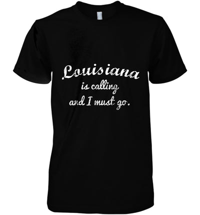 Louisiana Is Calling And I Must Go Funny Gifts Travel Cotton T Shirt - Dreameris