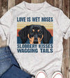 Love Is Wet Noses Slobbery Kisses Wagging Tails Standard T-Shirt - Dreameris