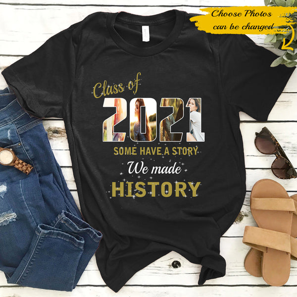 Personalized Class Of 2021 We Made History Gift Graduate Custom Name Standard/Premium T-Shirt - Dreameris