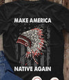 Make America Native Again Men Women Cotton T-Shirt - Dreameris