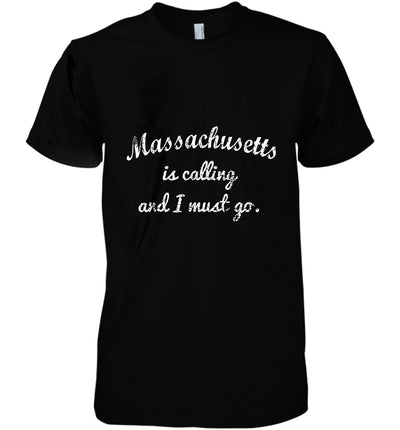 Massachusetts Is Calling And I Must Go Funny Gifts Travel Cotton T Shirt - Dreameris