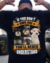 Miniature Schnauzer If You Dont Own One Youll Never Understand For Dogs Lovers Cotton T Shirt - Dreameris